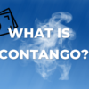 What is contango? コンタンゴとは？